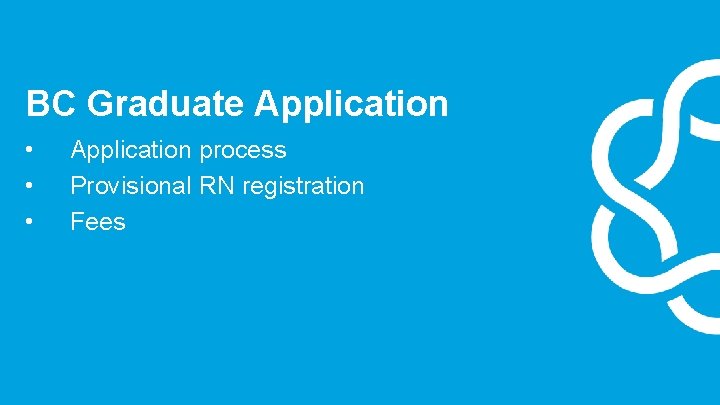 BC Graduate Application • • • Application process Provisional RN registration Fees 