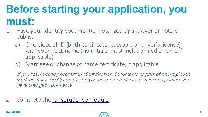 Before starting your application, you must: 1. Have your identity document(s) notarized by a