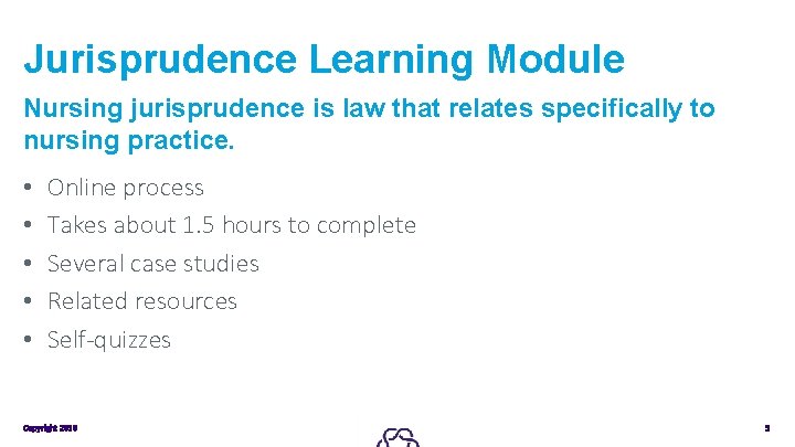 Jurisprudence Learning Module Nursing jurisprudence is law that relates specifically to nursing practice. •