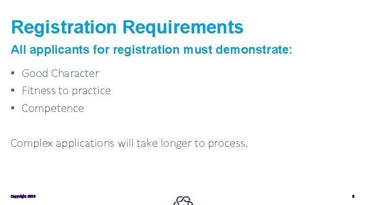 Registration Requirements All applicants for registration must demonstrate: • Good Character • Fitness to