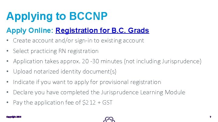 Applying to BCCNP Apply Online: Registration for B. C. Grads • Create account and/or