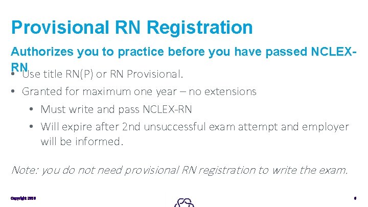 Provisional RN Registration Authorizes you to practice before you have passed NCLEX • RN