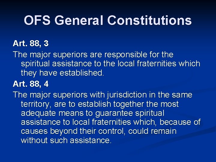 OFS General Constitutions Art. 88, 3 The major superiors are responsible for the spiritual