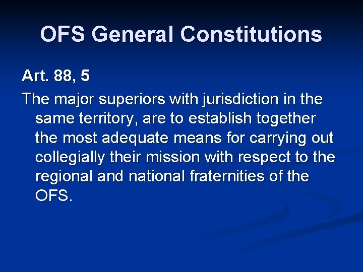 OFS General Constitutions Art. 88, 5 The major superiors with jurisdiction in the same