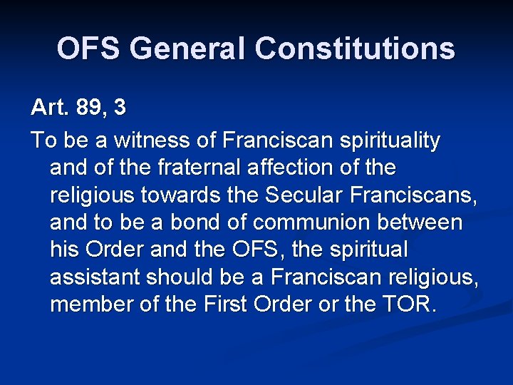 OFS General Constitutions Art. 89, 3 To be a witness of Franciscan spirituality and