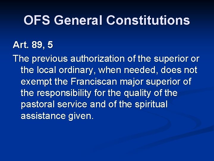 OFS General Constitutions Art. 89, 5 The previous authorization of the superior or the