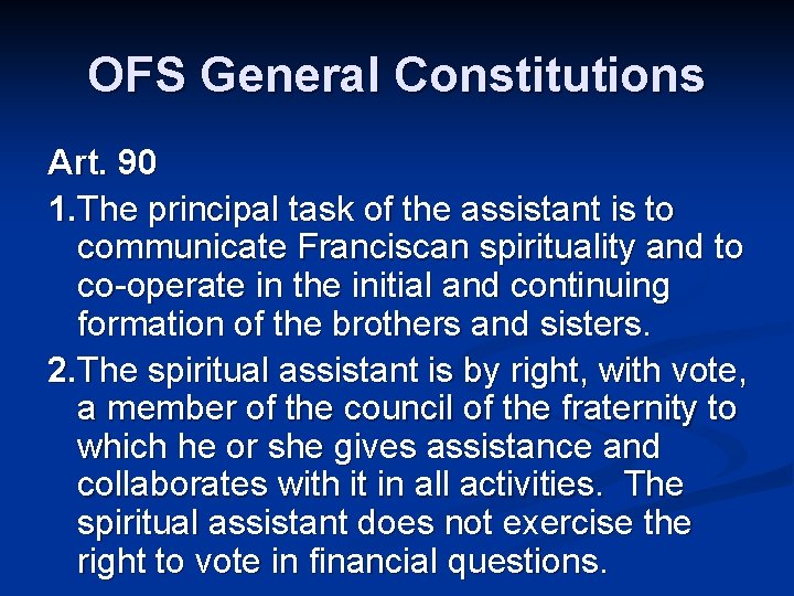 OFS General Constitutions Art. 90 1. The principal task of the assistant is to