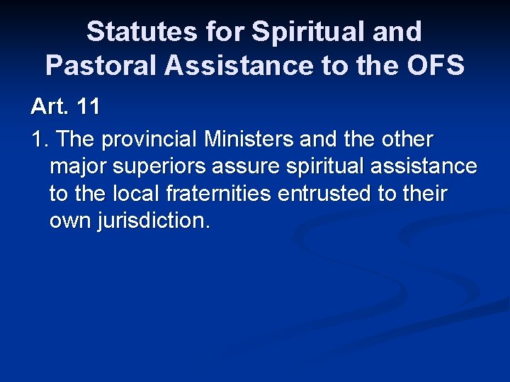 Statutes for Spiritual and Pastoral Assistance to the OFS Art. 11 1. The provincial