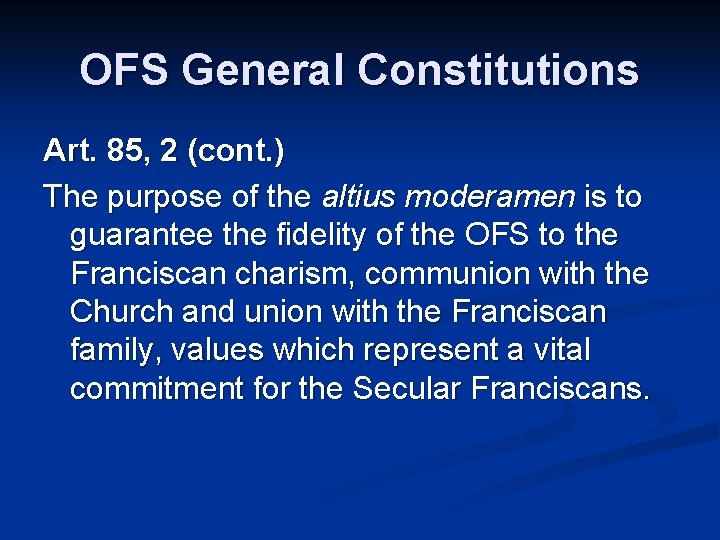 OFS General Constitutions Art. 85, 2 (cont. ) The purpose of the altius moderamen