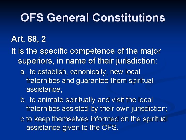 OFS General Constitutions Art. 88, 2 It is the specific competence of the major