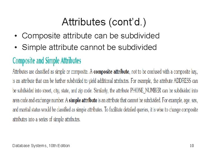 Attributes (cont’d. ) • Composite attribute can be subdivided • Simple attribute cannot be