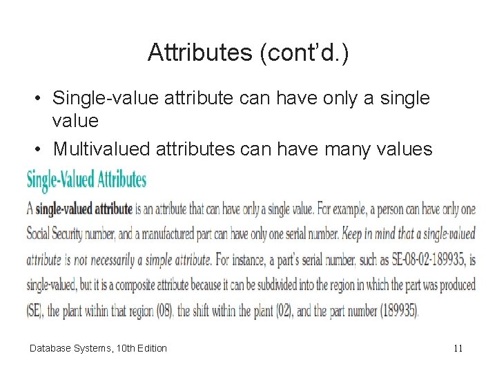 Attributes (cont’d. ) • Single-value attribute can have only a single value • Multivalued