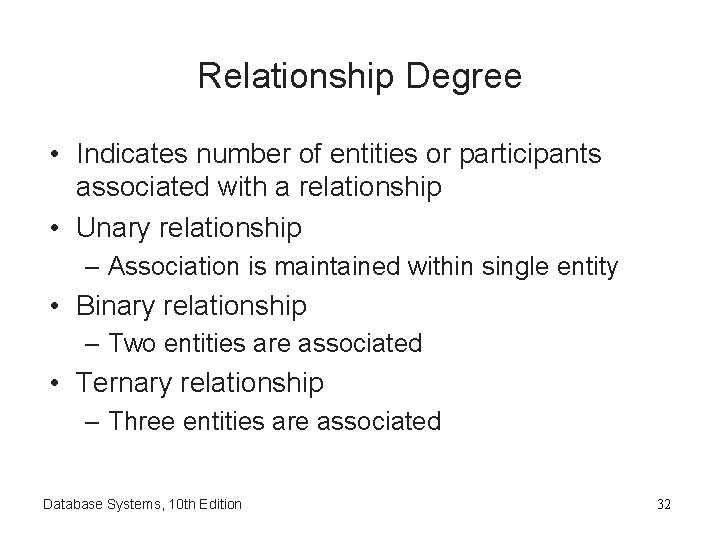 Relationship Degree • Indicates number of entities or participants associated with a relationship •