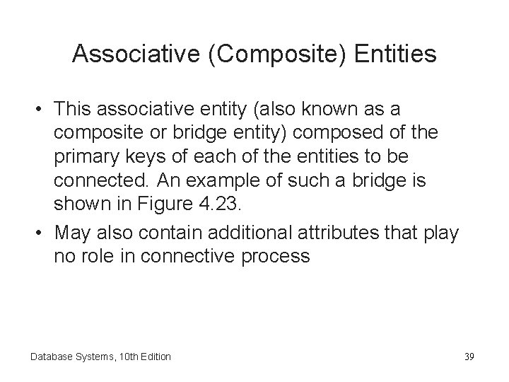 Associative (Composite) Entities • This associative entity (also known as a composite or bridge