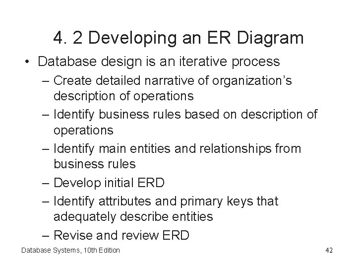 4. 2 Developing an ER Diagram • Database design is an iterative process –