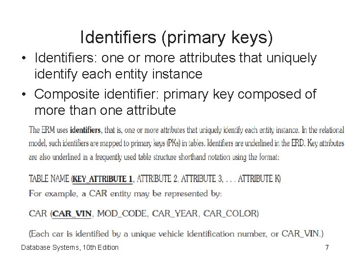 Identifiers (primary keys) • Identifiers: one or more attributes that uniquely identify each entity