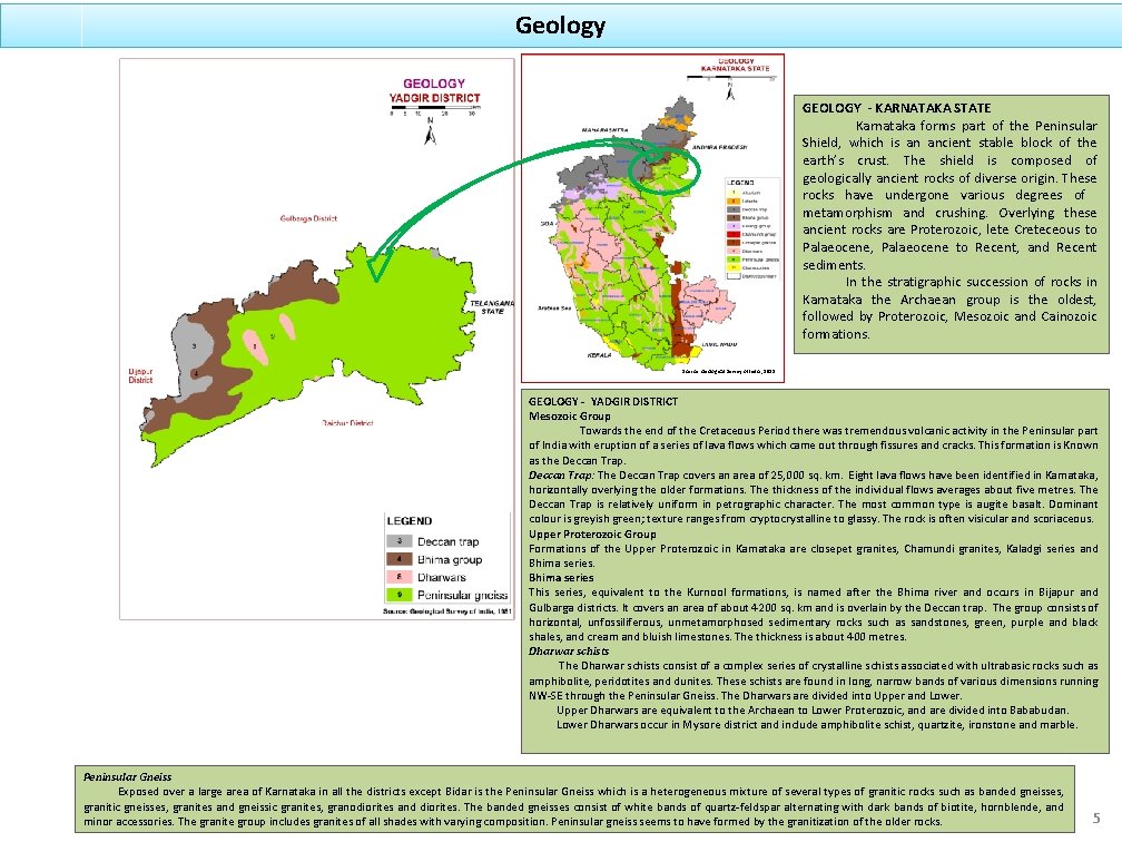 Geology GEOLOGY - KARNATAKA STATE Karnataka forms part of the Peninsular Shield, which is