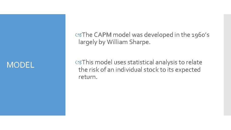  The CAPM model was developed in the 1960’s largely by William Sharpe. MODEL