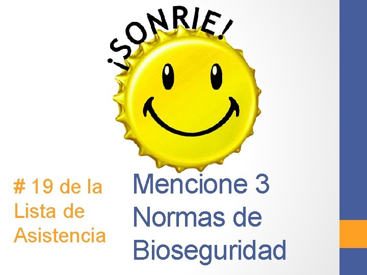 # 19 de la Lista de Asistencia Mencione 3 Normas de Bioseguridad 