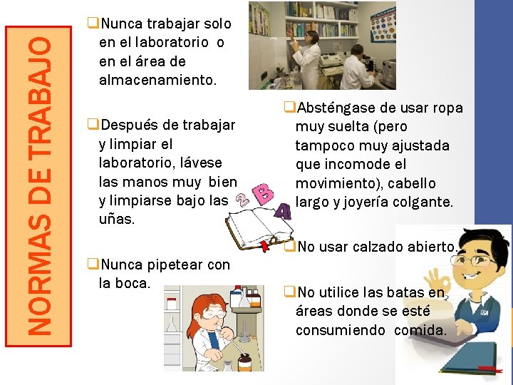 NORMAS DE TRABAJO q. Nunca trabajar solo en el laboratorio o en el área