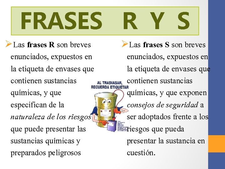 FRASES R Y S ØLas frases R son breves enunciados, expuestos en la etiqueta