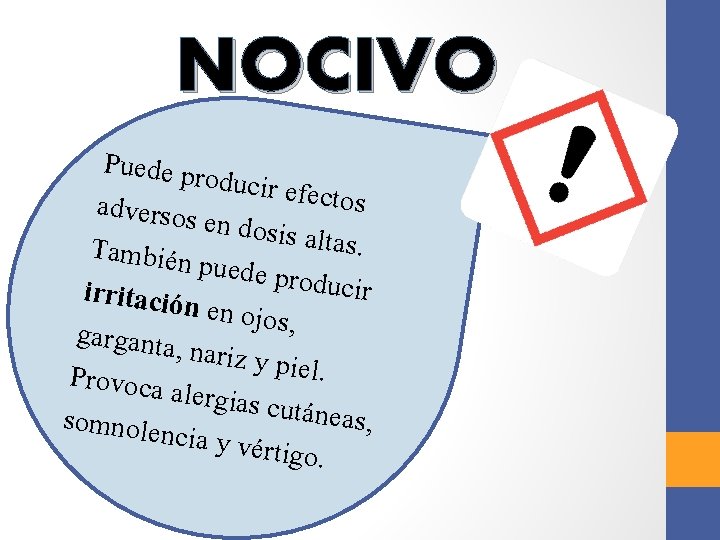 NOCIVO Puede prod ucir efecto s adversos e n dosis alt as. También p