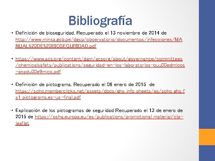 Bibliografía • Definición de bioseguridad. Recuperado el 13 noviembre de 2014 de http: //www.