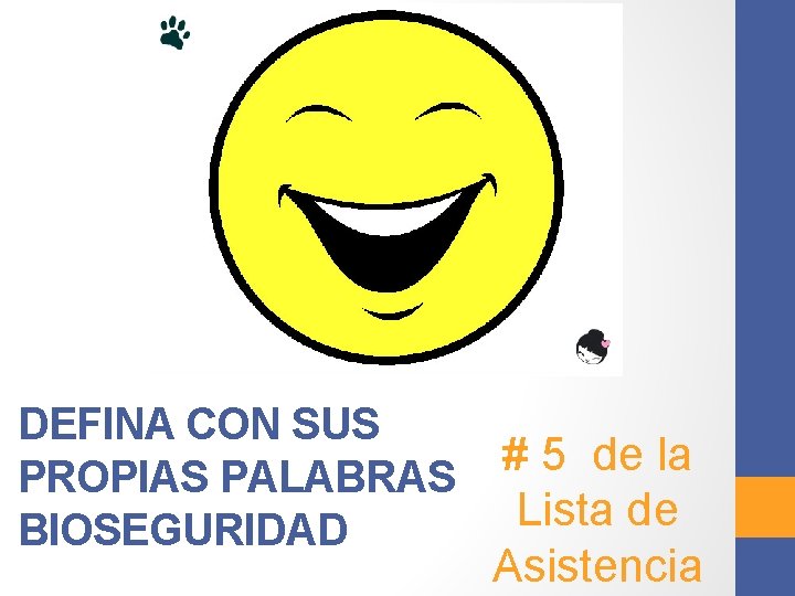 DEFINA CON SUS PROPIAS PALABRAS BIOSEGURIDAD # 5 de la Lista de Asistencia 