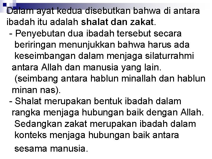 Dalam ayat kedua disebutkan bahwa di antara ibadah itu adalah shalat dan zakat. -