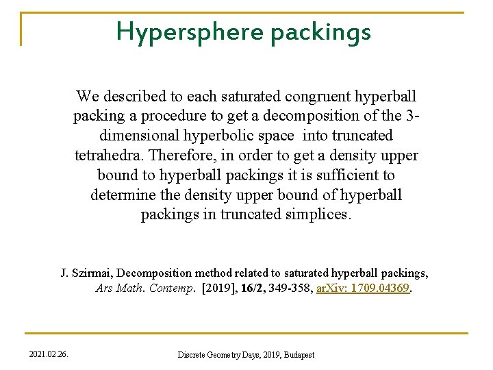 Hypersphere packings We described to each saturated congruent hyperball packing a procedure to get