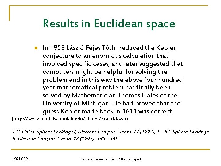 Results in Euclidean space n In 1953 László Fejes Tóth reduced the Kepler conjecture