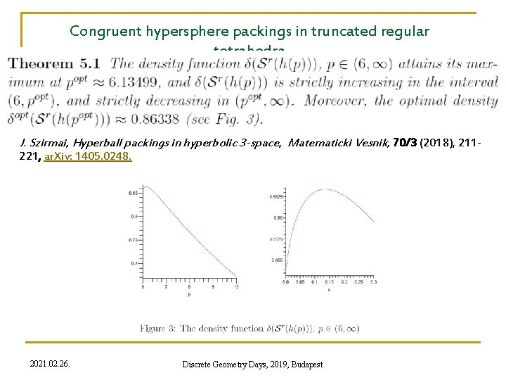 Congruent hypersphere packings in truncated regular tetrahedra J. Szirmai, Hyperball packings in hyperbolic 3