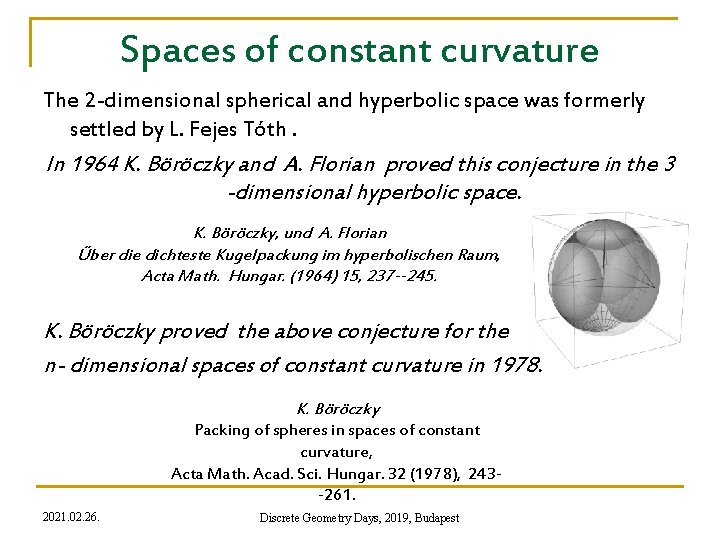Spaces of constant curvature The 2 -dimensional spherical and hyperbolic space was formerly settled