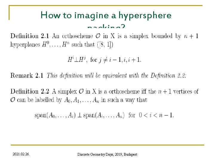How to imagine a hypersphere packing? 2021. 02. 26. Discrete Geometry Days, 2019, Budapest