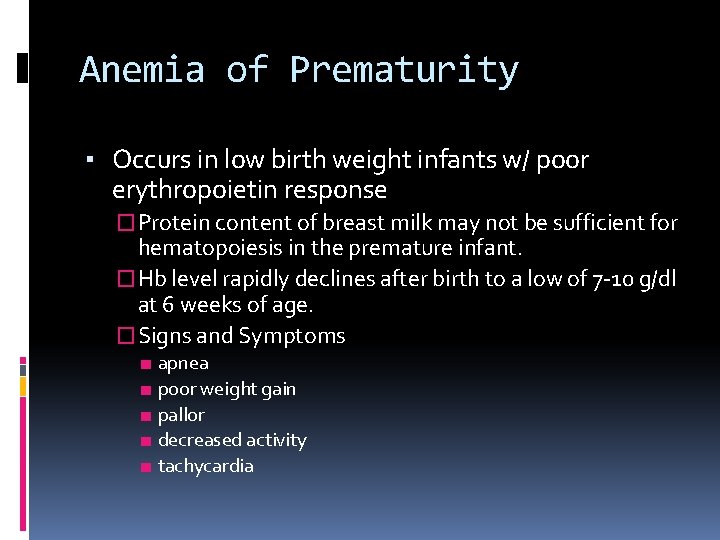 Anemia of Prematurity ▪ Occurs in low birth weight infants w/ poor erythropoietin response Anemia of Prematurity ▪ Occurs in low birth weight infants w/ poor erythropoietin response