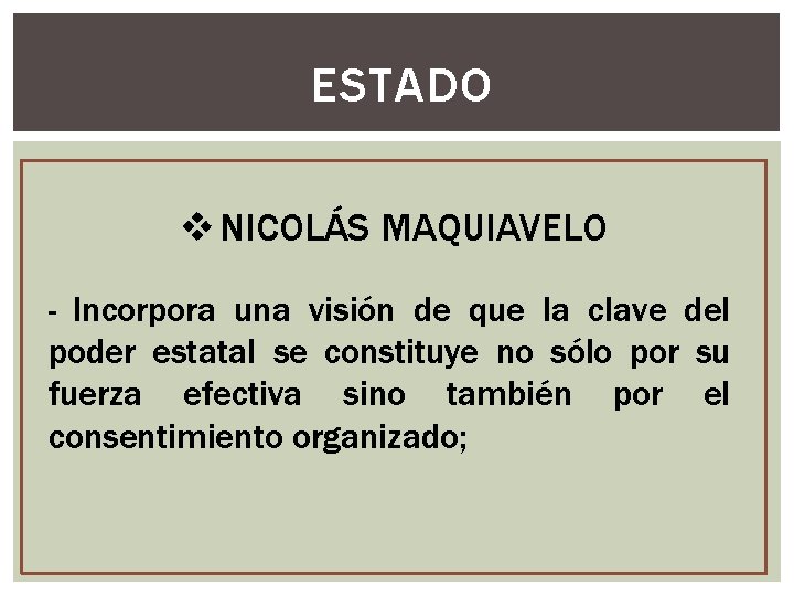 ESTADO v NICOLÁS MAQUIAVELO - Incorpora una visión de que la clave del poder