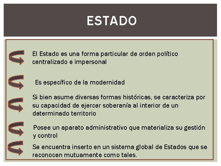 ESTADO El Estado es una forma particular de orden político centralizado e impersonal Es