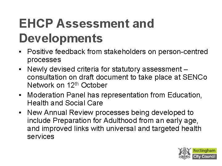 EHCP Assessment and Developments • Positive feedback from stakeholders on person-centred processes • Newly