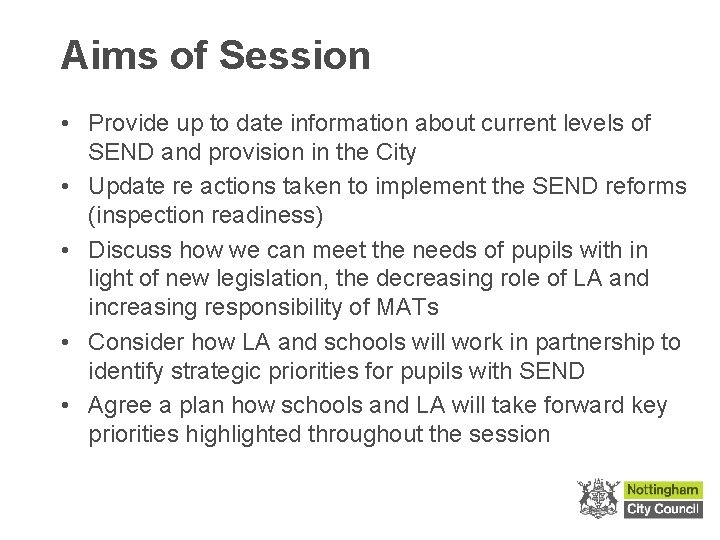 Aims of Session • Provide up to date information about current levels of SEND
