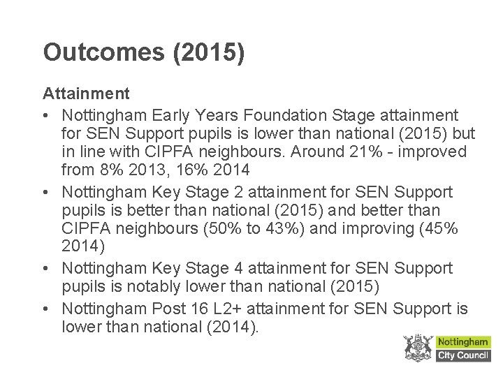 Outcomes (2015) Attainment • Nottingham Early Years Foundation Stage attainment for SEN Support pupils