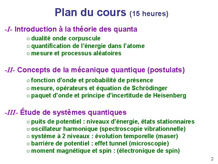 Plan du cours (15 heures) -I- Introduction à la théorie des quanta ¤ dualité