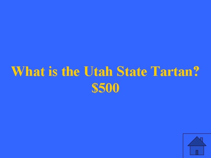 What is the Utah State Tartan? $500 