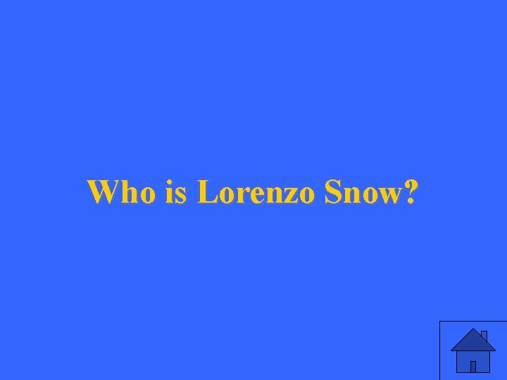 Who is Lorenzo Snow? 
