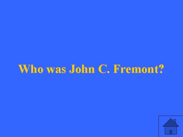 Who was John C. Fremont? 