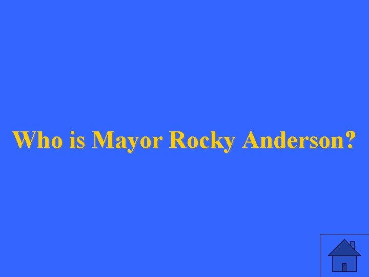 Who is Mayor Rocky Anderson? 