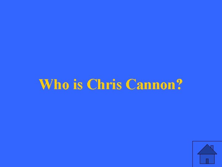 Who is Chris Cannon? 