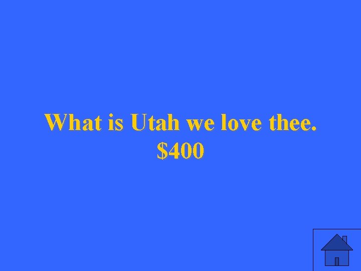 What is Utah we love thee. $400 