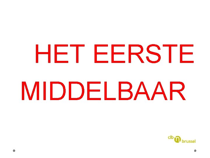  HET EERSTE MIDDELBAAR 