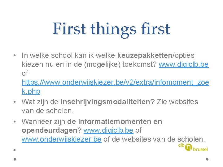 First things first • In welke school kan ik welke keuzepakketten/opties kiezen nu en