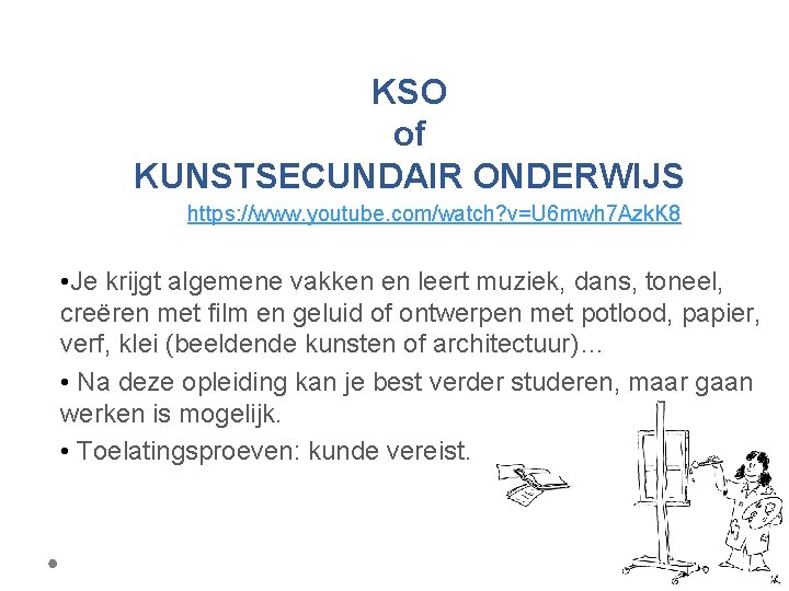 KSO of KUNSTSECUNDAIR ONDERWIJS https: //www. youtube. com/watch? v=U 6 mwh 7 Azk. K